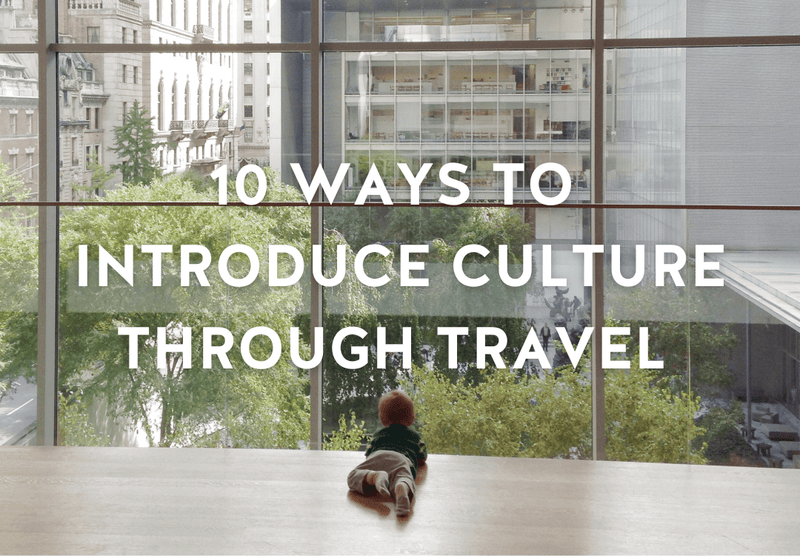 10 Ways to Introduce Culture through Travel - Gloo Books