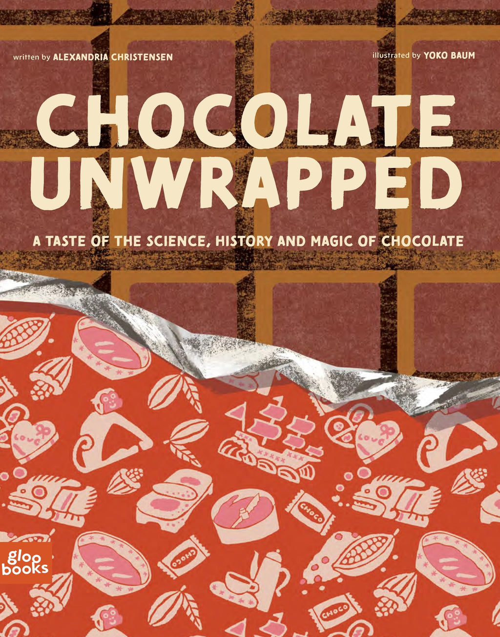 Chocolate Unwrapped: A Taste of the Science, History and Magic of Chocolate