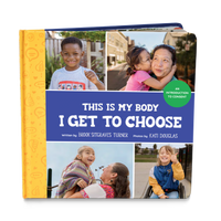 This Is My Body, I Get to Choose: An Introduction to Consent