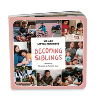 Becoming Siblings (We Are Little Feminists, 7)