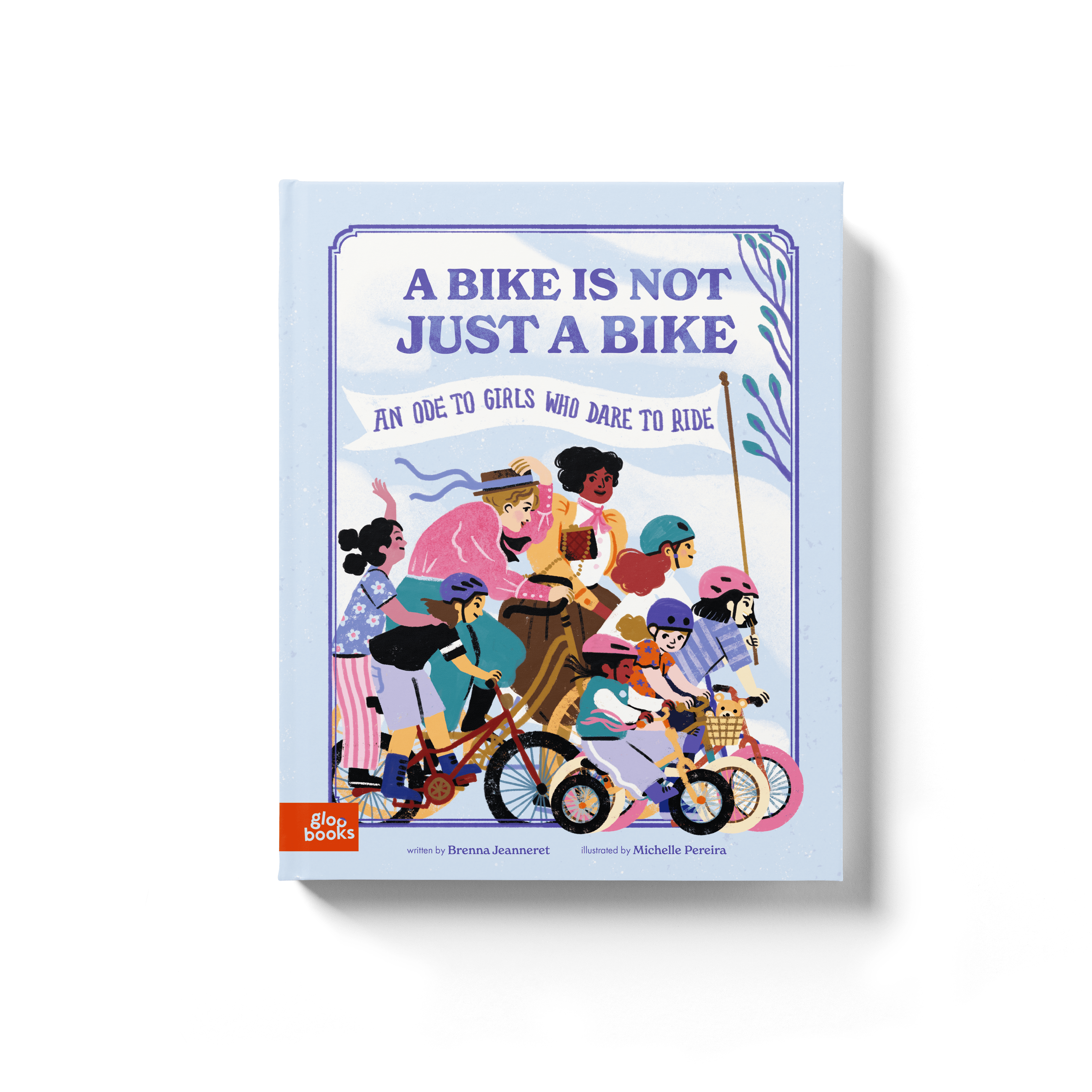 A Bike Is Not Just a Bike: An Ode to Girls Who Dare to Ride (PRE-ORDER)