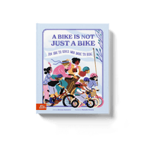 A Bike Is Not Just a Bike: An Ode to Girls Who Dare to Ride (PRE-ORDER)